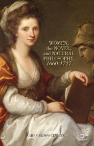 Title: Women, the Novel, and Natural Philosophy, 1660-1727, Author: K. Gevirtz
