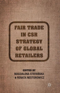 Title: Fair Trade in CSR Strategy of Global Retailers, Author: M. Stefanska