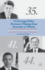 US Foreign Policy Decision-Making from Kennedy to Obama: Responses to International Challenges