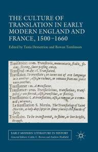 Title: The Culture of Translation in Early Modern England and France, 1500-1660, Author: T. Demtriou