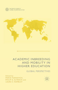 Title: Academic Inbreeding and Mobility in Higher Education: Global Perspectives, Author: Maria Yudkevich