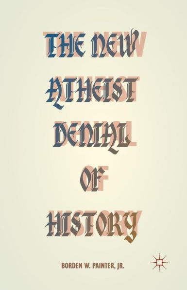 The New Atheist Denial of History