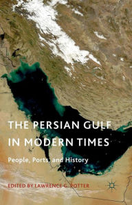 Title: The Persian Gulf in Modern Times: People, Ports, and History, Author: L. Potter