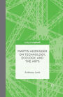 Martin Heidegger on Technology, Ecology, and the Arts