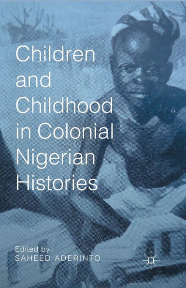 Children and Childhood in Colonial Nigerian Histories