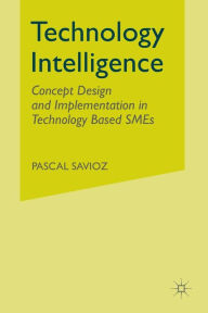 Title: Technology Intelligence: Concept Design and Implementation in Technology Based SMEs, Author: P. Savioz