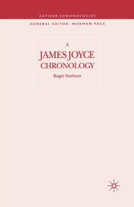 Title: A James Joyce Chronology, Author: R. Norburn
