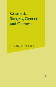 Title: Cosmetic Surgery, Gender and Culture, Author: S. Fraser