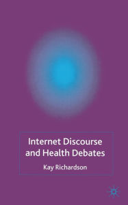 Title: Internet Discourse and Health Debates, Author: K. Richardson