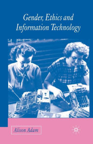 Title: Gender, Ethics and Information Technology, Author: A. Adam