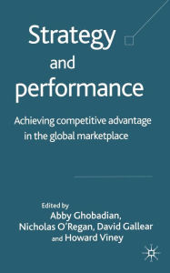 Title: Strategy and Performance: Achieving Competitive Advantage in the Global Marketplace, Author: A. Ghobadian