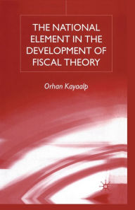 Title: The National Element in the Development of Fiscal Theory, Author: O. Kayaalp