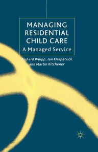Title: Managing Residential Childcare: A Managed Service, Author: R. Whipp
