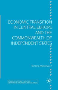 Title: Economic Transition in Central Europe and the Commonwealth of Independent States, Author: T. Mickiewicz