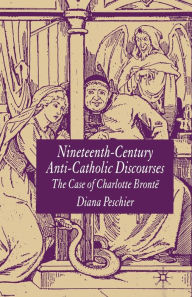 Title: Nineteenth-Century Anti-Catholic Discourses: The Case of Charlotte Brontë, Author: D. Peschier