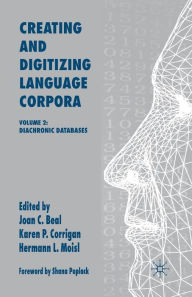 Title: Creating and Digitizing Language Corpora: Volume 2: Diachronic Databases, Author: J. Beal