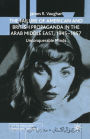The Failure of American and British Propaganda in the Arab Middle East, 1945-1957: Unconquerable Minds