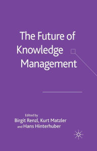 Title: The Future of Knowledge Management, Author: Birgit Renzl