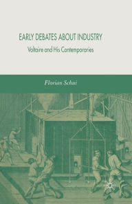 Title: Early Debates about Industry: Voltaire and His Contemporaries, Author: F. Schui
