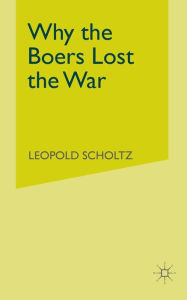 Title: Why the Boers Lost the War, Author: L. Scholtz