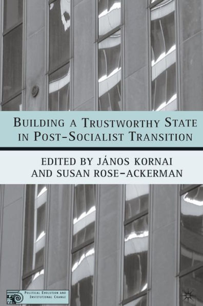 Building a Trustworthy State in Post-Socialist Transition