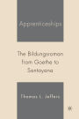 Apprenticeships: The Bildungsroman from Goethe to Santayana