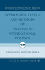 Approaches, Levels and Methods of Analysis in International Politics: Crossing Boundaries