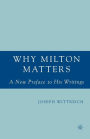 Why Milton Matters: A New Preface to His Writings