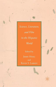 Title: Science, Literature, and Film in the Hispanic World, Author: J. Hoeg