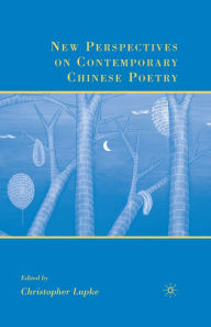 Title: New Perspectives on Contemporary Chinese Poetry, Author: C. Lupke