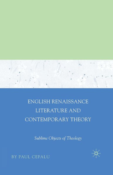 English Renaissance Literature and Contemporary Theory: Sublime Objects of Theology