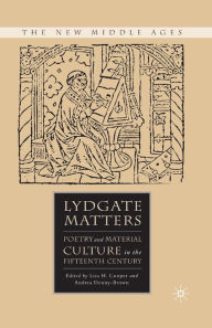 Title: Lydgate Matters: Poetry and Material Culture in the Fifteenth Century, Author: L. Cooper