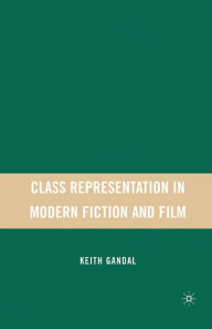 Title: Class Representation in Modern Fiction and Film, Author: K. Gandal