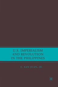 Title: U.S. Imperialism and Revolution in the Philippines, Author: E.San Juan