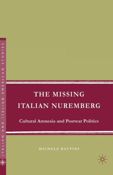 The Missing Italian Nuremberg: Cultural Amnesia and Postwar Politics