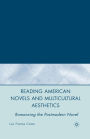 Reading American Novels and Multicultural Aesthetics: Romancing the Postmodern Novel