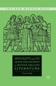 Title: Sexuality and its Queer Discontents in Middle English Literature, Author: T. Pugh