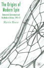 The Origins of Modern Spin: Democratic Government and the Media in Britain, 1945-51
