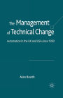 The Management of Technical Change: Automation in the UK and USA since1950