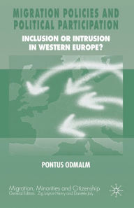 Title: Migration Policies and Political Participation: Inclusion or Intrusion in Western Europe?, Author: P. Odmalm