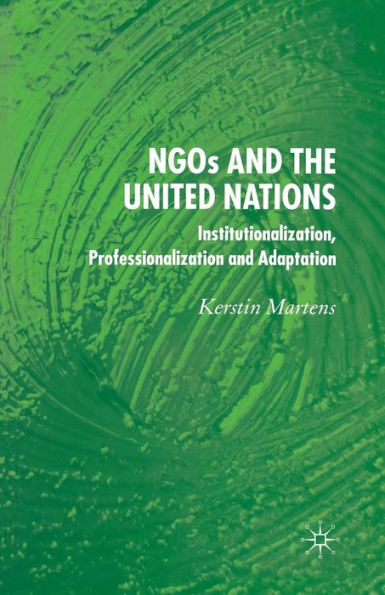 NGO's and the United Nations: Institutionalization, Professionalization and Adaptation