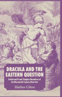 Dracula and the Eastern Question: British and French Vampire Narratives of the Nineteenth-Century Near East