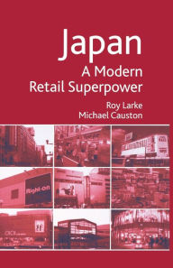 Title: Japan - A Modern Retail Superpower, Author: R. Larke