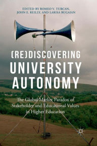 Title: (Re)Discovering University Autonomy: The Global Market Paradox of Stakeholder and Educational Values in Higher Education, Author: Romeo V. Turcan