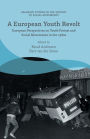 A European Youth Revolt: European Perspectives on Youth Protest and Social Movements in the 1980s