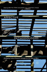 Affective Methodologies: Developing Cultural Research Strategies for the Study of Affect