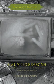 Title: Haunted Seasons: Television Ghost Stories for Christmas and Horror for Halloween, Author: Derek Johnston