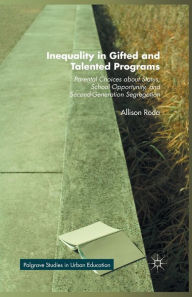 Title: Inequality in Gifted and Talented Programs: Parental Choices about Status, School Opportunity, and Second-Generation Segregation, Author: Allison Roda