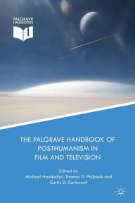 Title: The Palgrave Handbook of Posthumanism in Film and Television, Author: Michael Hauskeller