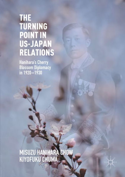 The Turning Point in US-Japan Relations: Hanihara's Cherry Blossom Diplomacy in 1920-1930